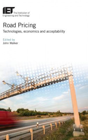 Kniha Road Pricing: Technologies, Economics and Acceptability John Walker