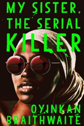 Könyv My Sister, the Serial Killer Oyinkan Braithwaite