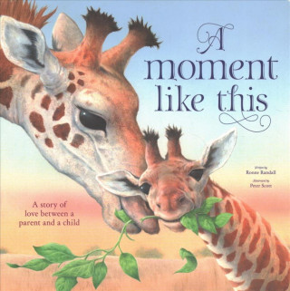 Kniha A Moment Like This: A Story of Love Between Parent and Child Ronne Randall