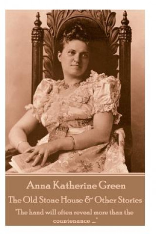 E-kniha Old Stone House & Other Stories Anna Katherine Green