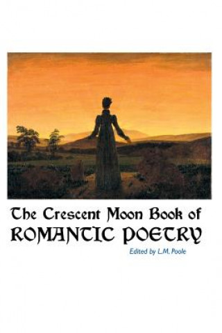 Kniha The Crescent Moon Book of Romantic Poetry L M Poole