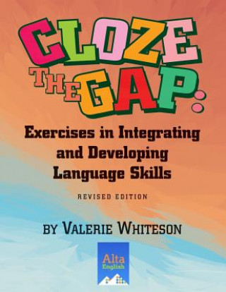 Kniha Cloze the Gap: Exercises in Integrating and Developing Language Skills Valerie Whiteson