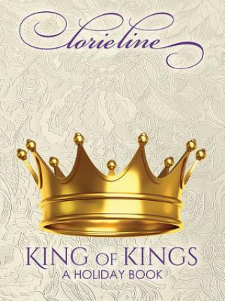 Knjiga Lorie Line - King of Kings: A Holiday Collection Lorie Line