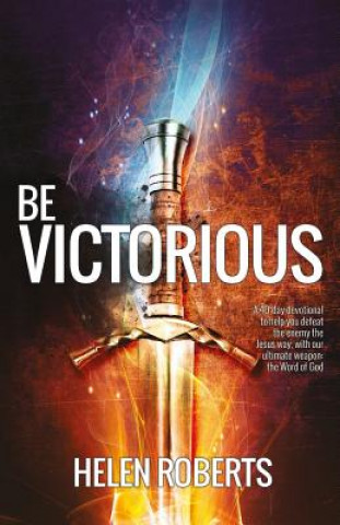 Książka Be Victorious: A 40-day devotional journey Helen Roberts