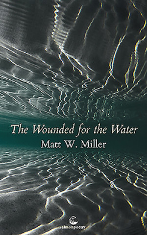 Kniha The Wounded for the Water Matt Miller