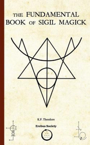 Książka The Fundamental Book of Sigil Magick K. P. Theodore