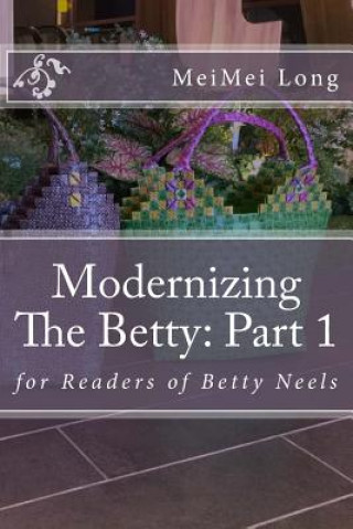 Knjiga Modernizing The Betty: Part 1: for Readers of Betty Neels Meimei Long