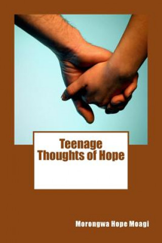 Könyv Teenage Thoughts of Hope MS Morongwa Hope Moagi
