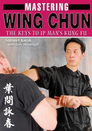 Kniha Mastering Wing Chun Kung Fu Samuel Kwok