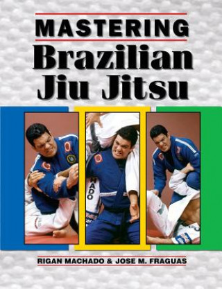 Carte Mastering Brazilian Jiu Jitsu Jose Fraguas