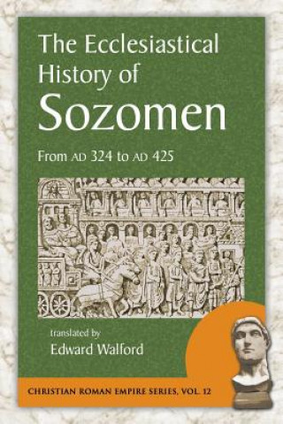 Könyv The Ecclesiastical History of Sozomen: From Ad 324 to Ad 425 Salamanes Hermias Sozomen
