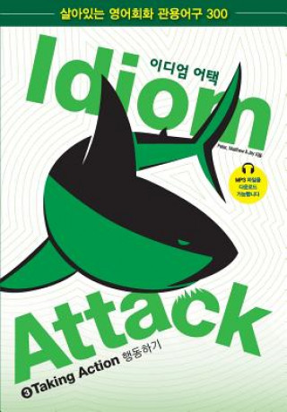 Kniha Idiom Attack Vol. 3 - Taking Action (Korean Edition): &#51060;&#46356;&#50628; &#50612;&#53469; 3 - &#54665;&#46041;&#54616;&#44592; Peter Nicholas Liptak