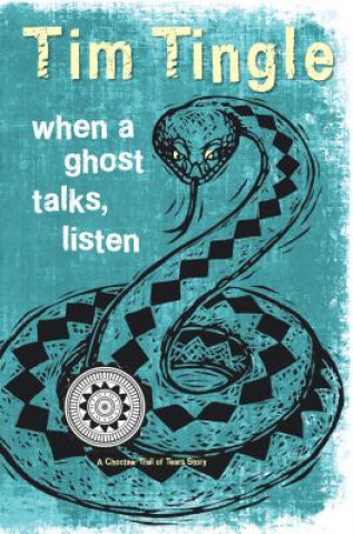 Kniha When a Ghost Talks, Listen: A Choctaw Trail of Tears Story Tim Tingle