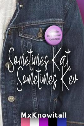 Book Sometimes Kat, Sometimes Kev Mxknowitall