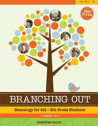 Könyv Branching Out: Genealogy for 4th-8th Grade Jennifer Holik