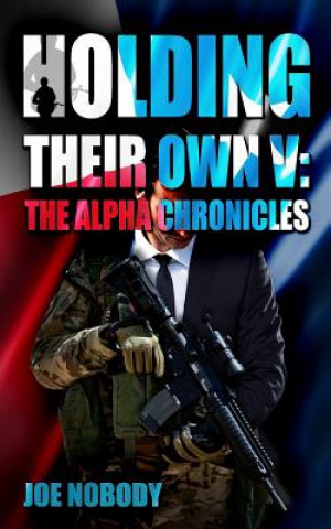 Knjiga Holding Their Own V: The Alpha Chronicles Joe Nobody