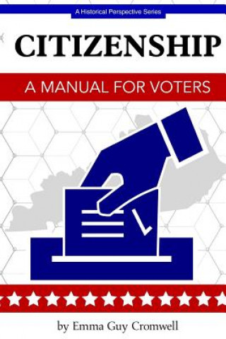 Carte Citizenship: A Manual for Voters Emma Guy Cromwell