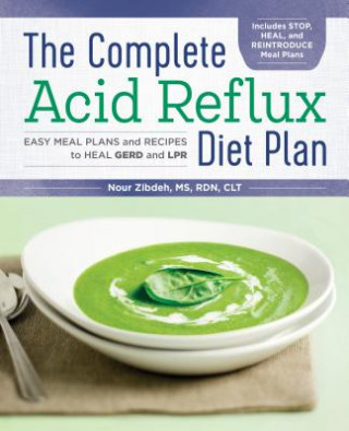 Carte The Complete Acid Reflux Diet Plan: Easy Meal Plans & Recipes to Heal Gerd and Lpr Nour Zibdeh