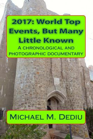 Kniha 2017: World Top Events, But Many Little Known: A chronological and photographic documentary Michael M Dediu
