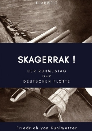 Knjiga Skagerrak! Friedrich von Kühlwetter