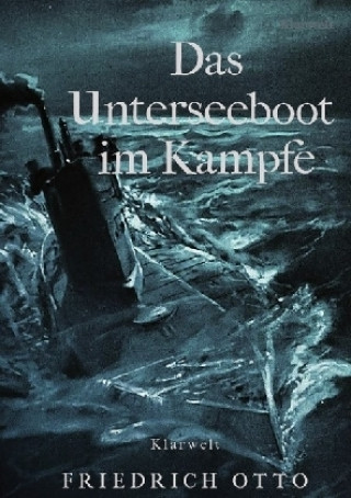 Книга Das Unterseeboot im Kampfe Friedrich Otto