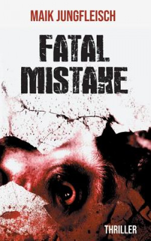 Knjiga Fatale Mistake Maik Jungfleisch
