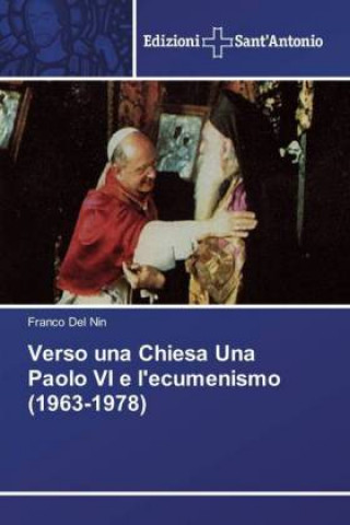 Książka Verso una Chiesa Una Paolo VI e l'ecumenismo (1963-1978) Franco Del Nin