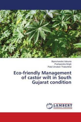 Carte Eco-friendly Management of castor wilt in South Gujarat condition Bipinchandra Vahunia