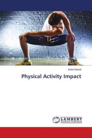Knjiga Physical Activity Impact Azlan Kamal