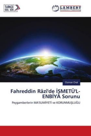 Könyv Fahreddin Râzî'de ISMETÜ'L-ENBIYÂ Sorunu Osman Oral