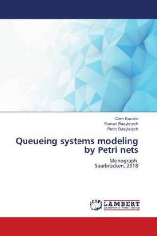 Knjiga Queueing systems modeling by Petri nets Oleh Kuzmin