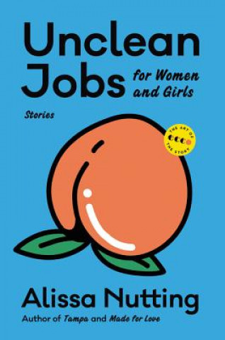 Carte Unclean Jobs for Women and Girls: Stories Alissa Nutting