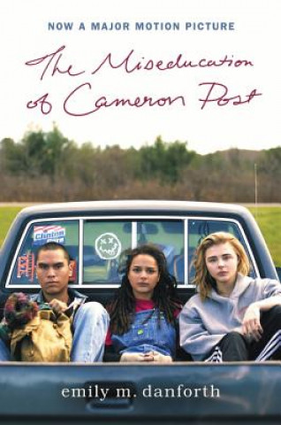 Kniha The Miseducation of Cameron Post Movie Tie-In Edition Emily M Danforth