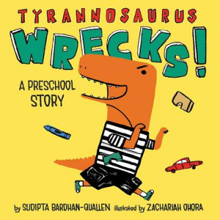 Kniha Tyrannosaurus Wrecks!: A Preschool Story Sudipta Bardhan-Quallen