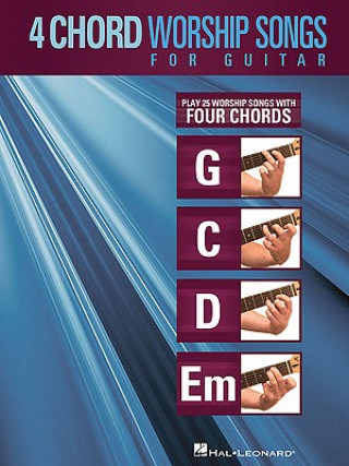 Könyv 4-Chord Worship Songs for Guitar: Play 25 Worship Songs with Four Chords: G-C-D-Em Hal Leonard Corp