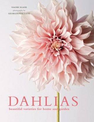 Kniha Dahlias: Beautiful Varieties for Home & Garden Georgianna Lane