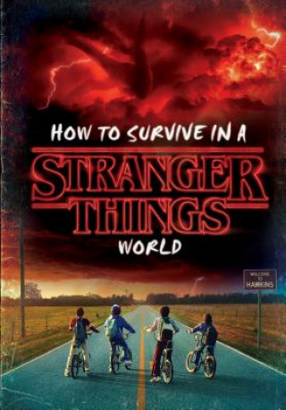 Könyv How to Survive in a Stranger Things World (Stranger Things) Matthew J. Gilbert
