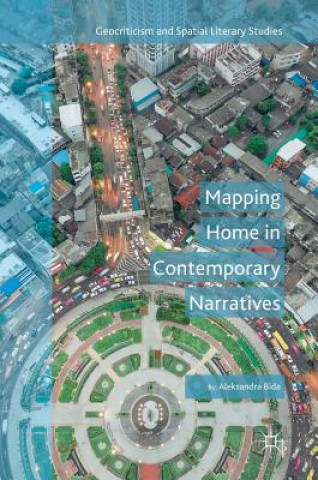 Book Mapping Home in Contemporary Narratives Aleksandra Bida