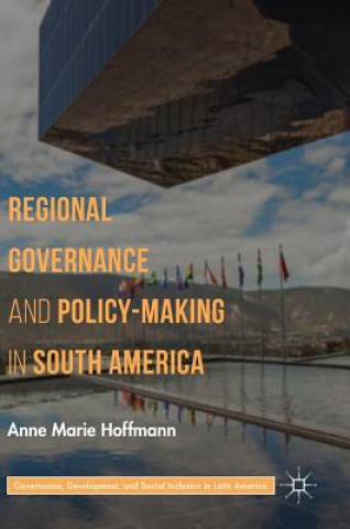 Kniha Regional Governance and Policy-Making in South America Anne Marie Hoffmann