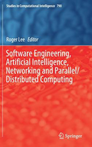 Könyv Software Engineering, Artificial Intelligence, Networking and Parallel/Distributed Computing Roger Lee