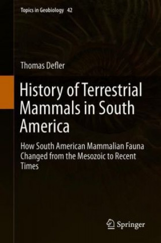 Kniha History of Terrestrial Mammals in South America Thomas Defler