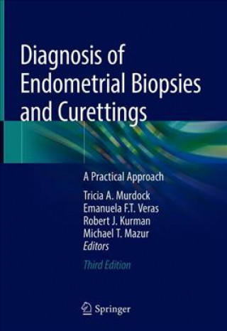 Книга Diagnosis of Endometrial Biopsies and Curettings Tricia A. Murdock