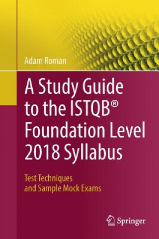 Knjiga Study Guide to the ISTQB (R) Foundation Level 2018 Syllabus Adam Roman