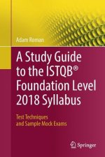 Carte Study Guide to the ISTQB (R) Foundation Level 2018 Syllabus Adam Roman