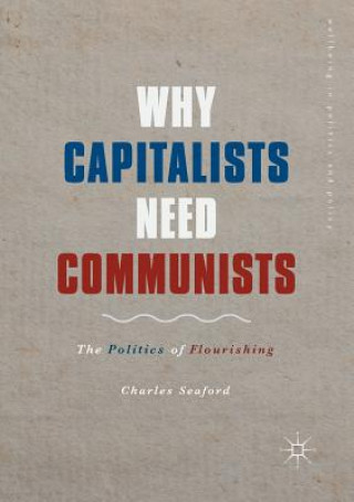 Knjiga Why Capitalists Need Communists Charles Seaford