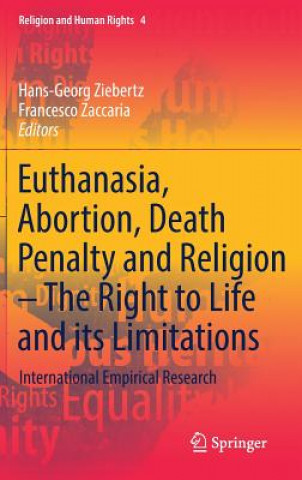Kniha Euthanasia, Abortion, Death Penalty and Religion - The Right to Life and its Limitations Hans-Georg Ziebertz