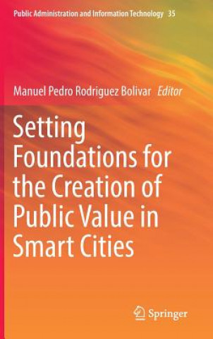 Книга Setting Foundations for the Creation of Public Value in Smart Cities Manuel Pedro Rodriguez Bolivar