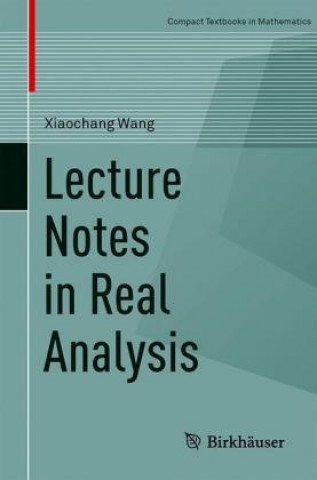Carte Lecture Notes in Real Analysis Xiaochang Wang