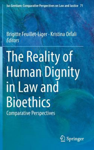 Kniha Reality of Human Dignity in Law and Bioethics Brigitte Feuillet-Liger