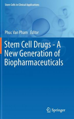Könyv Stem Cell Drugs - A New Generation of Biopharmaceuticals Phuc Van Pham